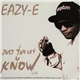 Eazy-E - Just Tah Let U Know